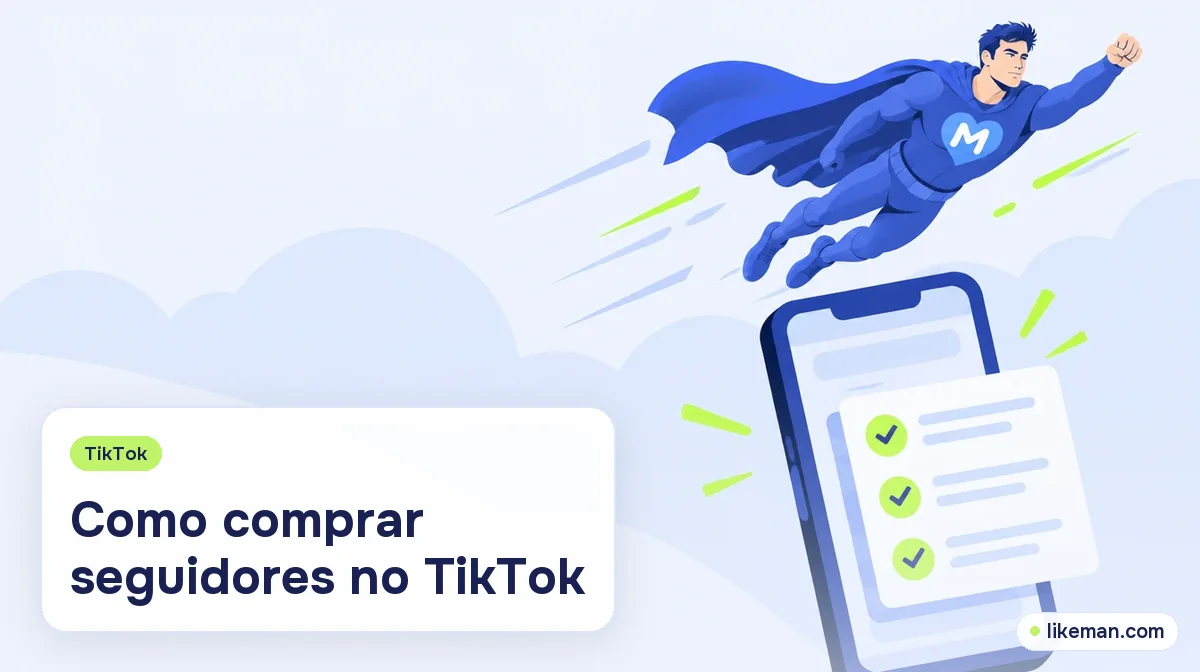 Como comprar seguidores no TikTok. Super-herói da LikeMan ao lado de um celular e de uma lista de verificação com itens marcados