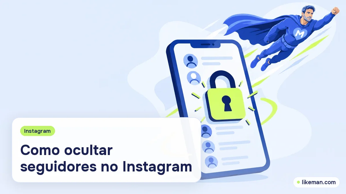 Como ocultar seguidores no Instagram. Super-herói da LikeMan ao lado de um celular com um cadeado sobre a lista de seguidores